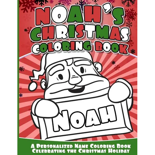 Noah's Christmas Coloring Book: A Personalized Name Coloring Book Celebrating the Christmas Holiday