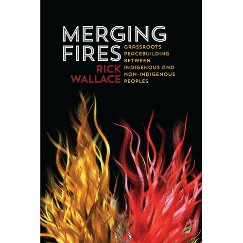 Merging Fires: Grassroots Peacebuilding Between Indigenous and Non-Indigenous Peoples