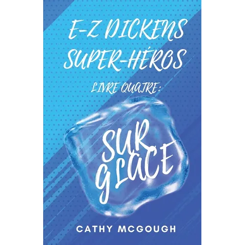 E-Z Dickens Super-Héros Livre 4 French Edition E-Z Dickens Series: Sur Glace