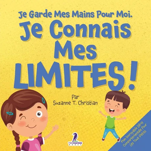 Je Garde Mes Mains Pour Moi. Je Connais Mes Limites !: Un Livre Pour Tout-Petits Sur L'Affirmation De Soi Et Les Limites (2-4 Ans)