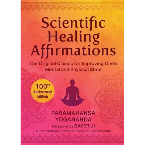 Scientific Healing Affirmations: The Original Classic for Improving One's Mental and Physical State (100th Anniversary Edition)