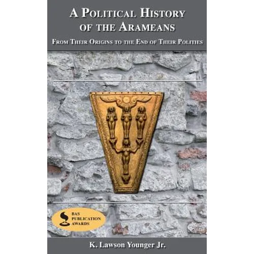 A Political History of the Arameans: From Their Origins to the End of Their Polities