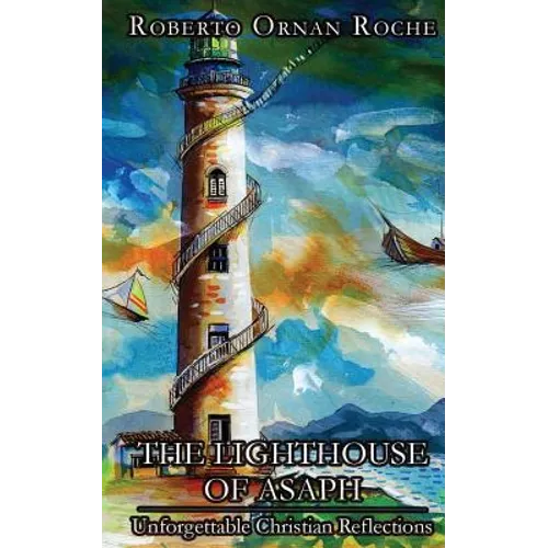 The Lighthouse of Asaph: Unforgettable Christian Reflections