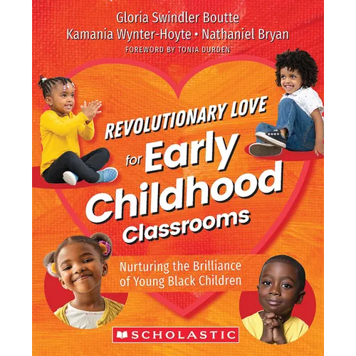 Revolutionary Love for Early Childhood Classrooms: Nurturing the Brilliance of Young Black Children