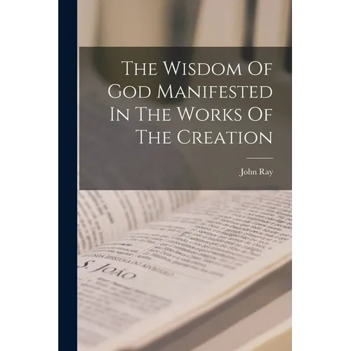 The Wisdom Of God Manifested In The Works Of The Creation