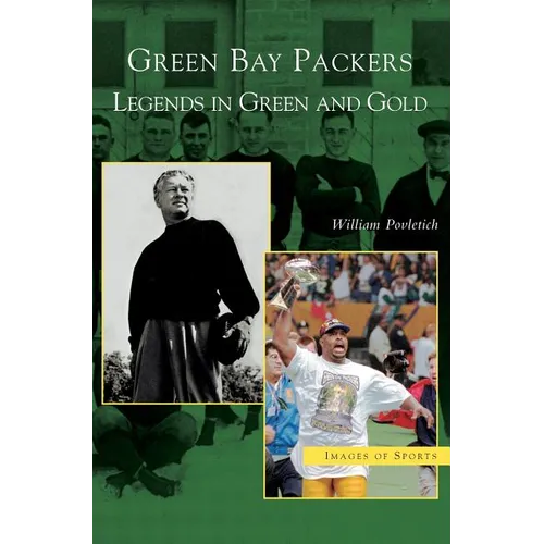 Green Bay Packers: Legends in Green and Gold