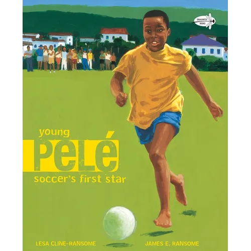 Young Pele: Soccer's First Star