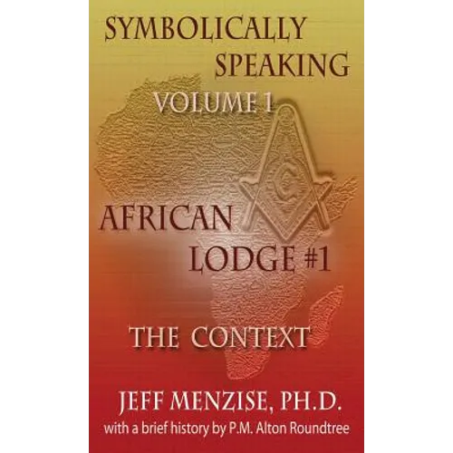 Symbolically Speaking Vol 1.: African Lodge #1, The Context