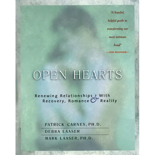 Open Hearts: Renewing Relationships with Recovery, Romance & Reality