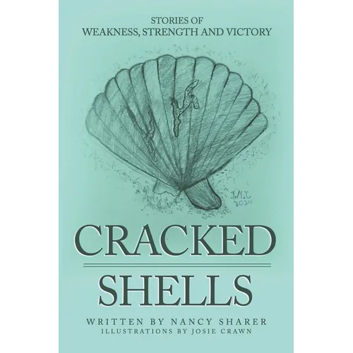 Cracked Shells: Stories of weakness, strength and victory