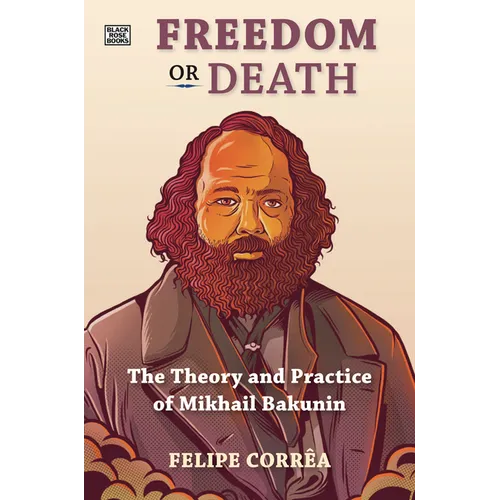 Freedom or Death: The Theory and Practice of Mikhail Bakunin