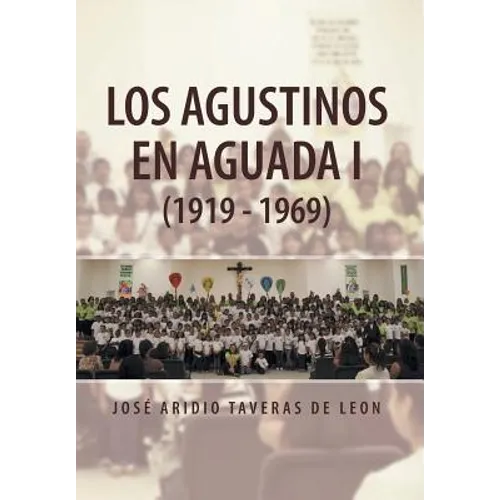 Los Agustinos En Aguada I (1919 - 1969)
