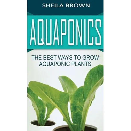 Aquaponics: The Best ways to Grow Aquaponic Plants
