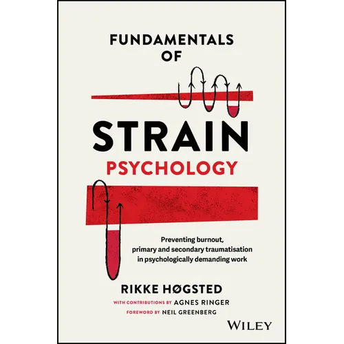 Fundamentals of Strain Psychology: Preventing Burnout, Primary and Secondary Traumatisation in Psychologically Demanding Work