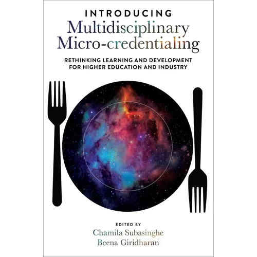 Introducing Multidisciplinary Micro-Credentialing: Rethinking Learning and Development for Higher Education and Industry