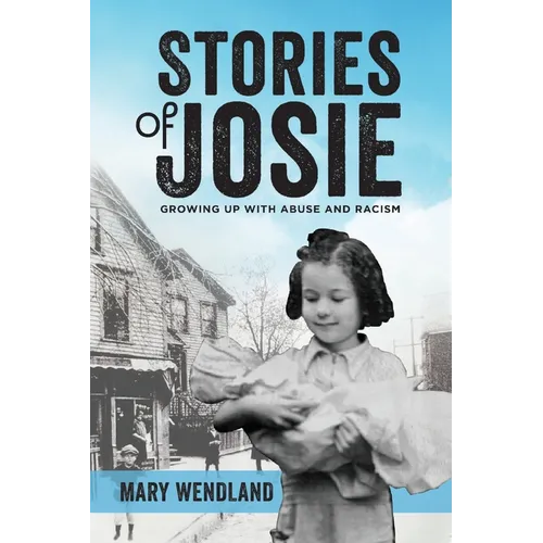 Stories of Josie: Growing Up with Abuse and Racism