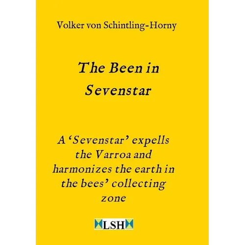 The Been in Sevenstar: A 'Sevenstar' expells the Varroa and harmonizes the earth in the bees' collecting zone