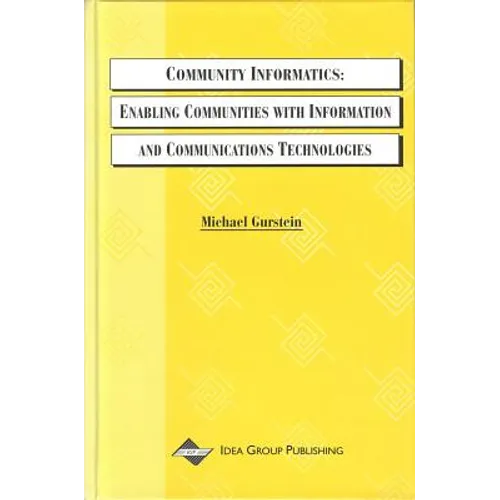 Community Informatics: Enabling Communities with Information and Communications Technologies