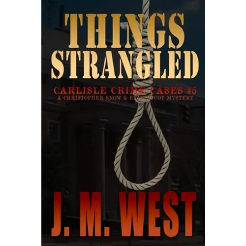 Things Strangled: A Christopher Snow and Erin McCoy Mystery
