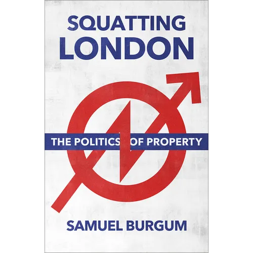 Squatting London: The Politics of Property