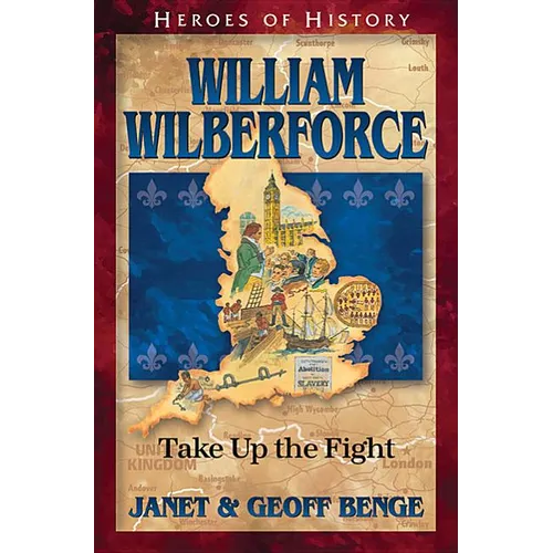 William Wilberforce: Take Up the Fight