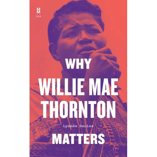 Why Willie Mae Thornton Matters