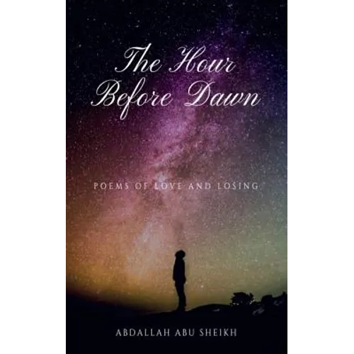 The Hour Before Dawn: Poems of love and losing