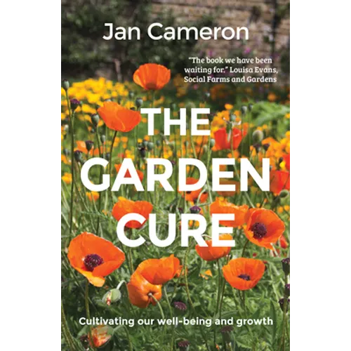 The Garden Cure: Cultivating Our Well-Being and Growth