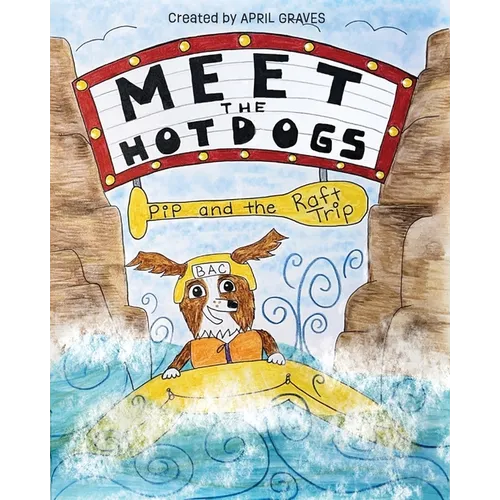 Meet The Hotdogs-Pip and the Raft Trip