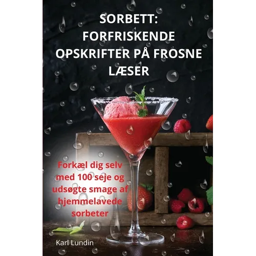 Sorbett: Forfriskende Opskrifter På Frosne LÆser - Paperback