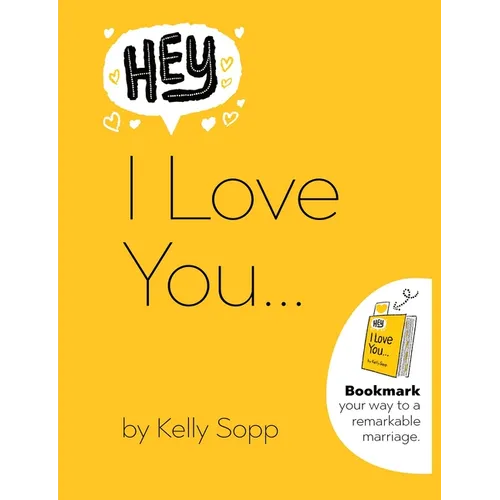 Hey, I Love You: Bookmark Your Way to a Remarkable Marriage