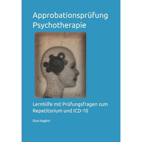Approbationsprüfung Psychotherapie: Lernhilfe mit Prüfungsfragen zum Repetitorium und ICD-10