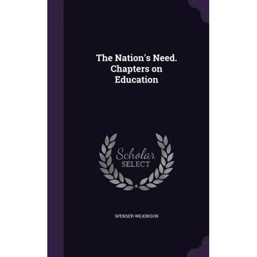 The Nation's Need. Chapters on Education