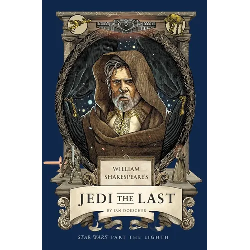 William Shakespeare's Jedi the Last: Star Wars Part the Eighth