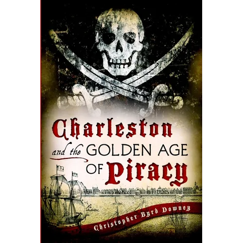 Charleston and the Golden Age of Piracy