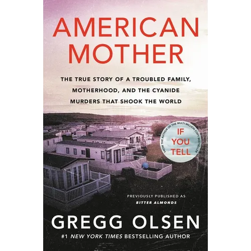 American Mother: The True Story of a Troubled Family, Motherhood, and the Cyanide Murders That Shook the World