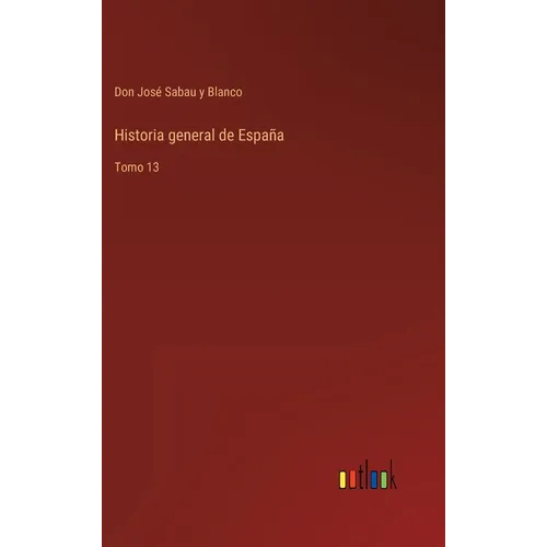 Historia general de España: Tomo 13