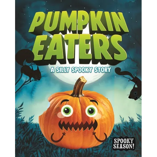 The Pumpkin Eaters: A Silly Spooky Story