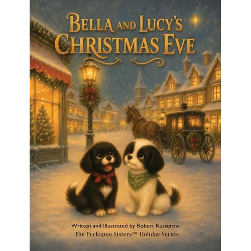 Bella and Lucy's Christmas Eve: The Peekapoo Sisters Holiday Series