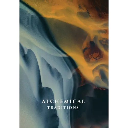Alchemical Traditions: From Antiquity to the Avant-Garde