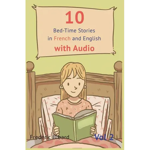 10 Bedtime Stories in French and English with audio.: French for Kids - Learn French with Parallel English Text
