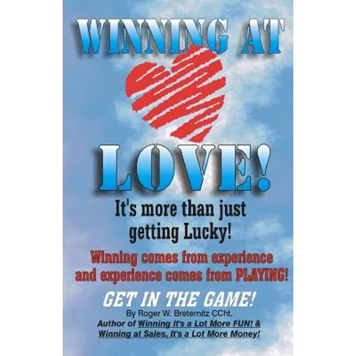 Winning At Love: It's More Than Just Gettting Lucky!