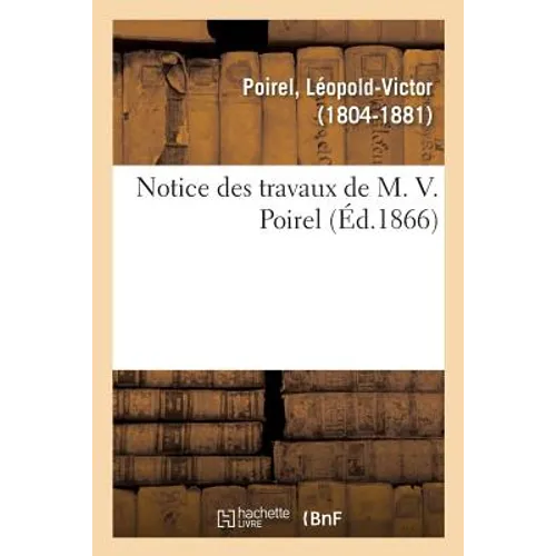 Notice des travaux de M. V. Poirel