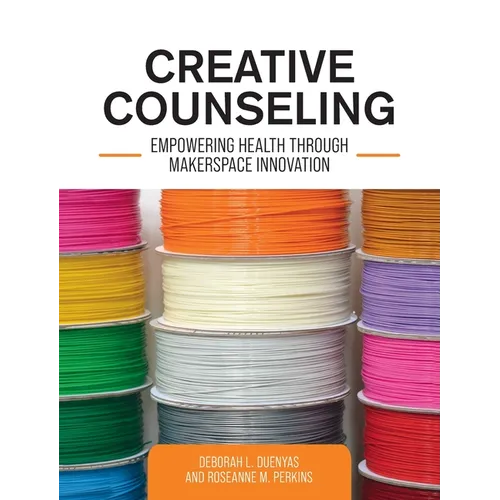 Creative Counseling: Empowering Health through Makerspace Innovation