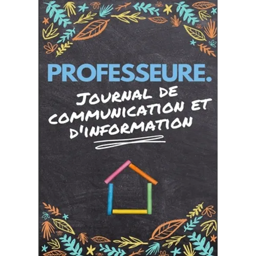 Professeure Journal De Communication: Enregistrez tous les détails de l'élève, du parent, du contact d'urgence et de la santé 7 x 10 pouces 80 pages