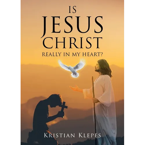 Is Jesus Christ Really In My Heart?