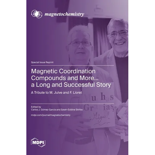 Magnetic Coordination Compounds and More... a Long and Successful Story: A Tribute to M. Julve and F. Lloret