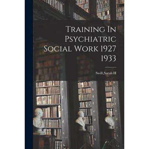 Training In Psychiatric Social Work 1927 1933