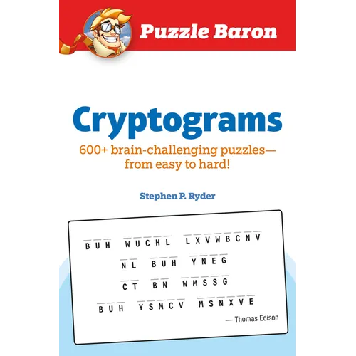 Puzzle Baron Cryptograms: 100 Brain-Challenging Puzzles--From Easy to Hard!