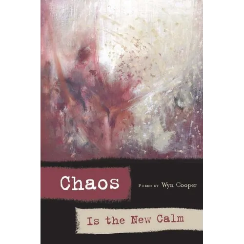 Chaos Is the New Calm: Poems